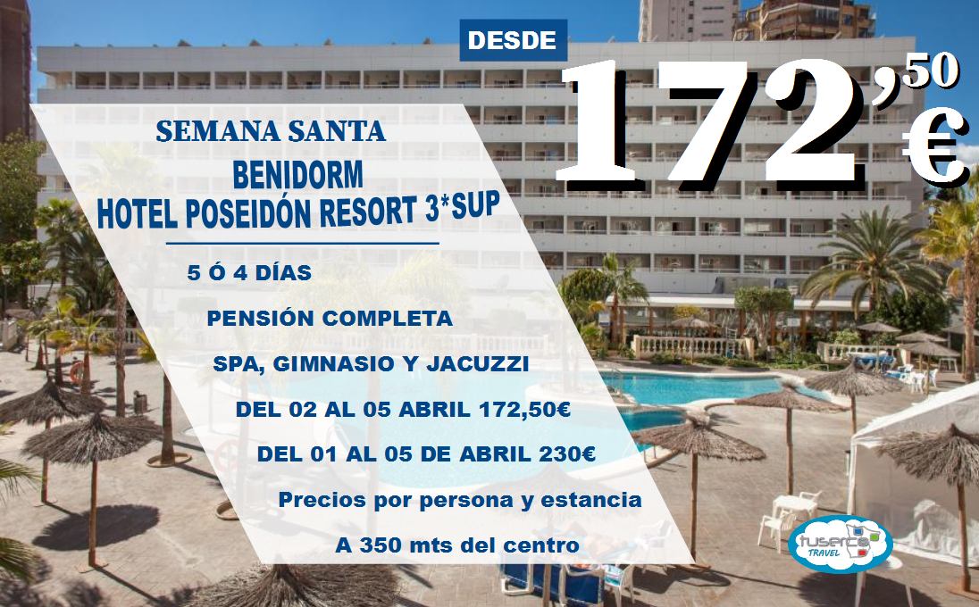 Descomponer Económico Ventilación ▷ Oferta Semana Santa Hotel Poseidón Resort 3* Benidorm | tusercotravel.com